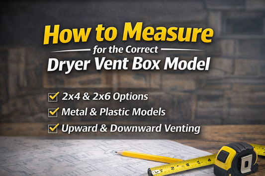 How to Choose the Correct Dryer Vent Box Model (Step-by-Step Guide)